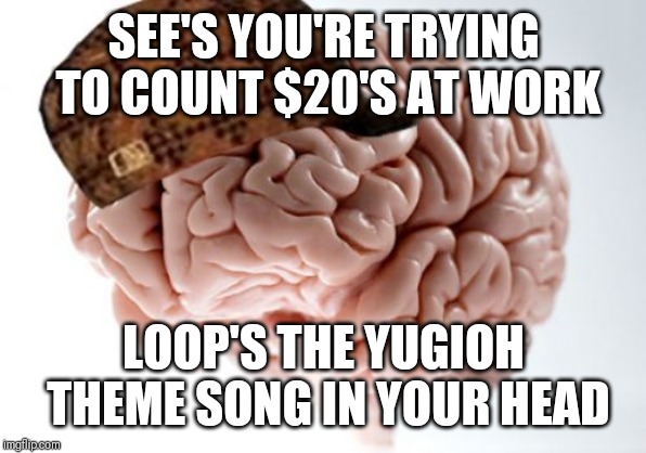 Scumbag Brain Meme - Imgflip