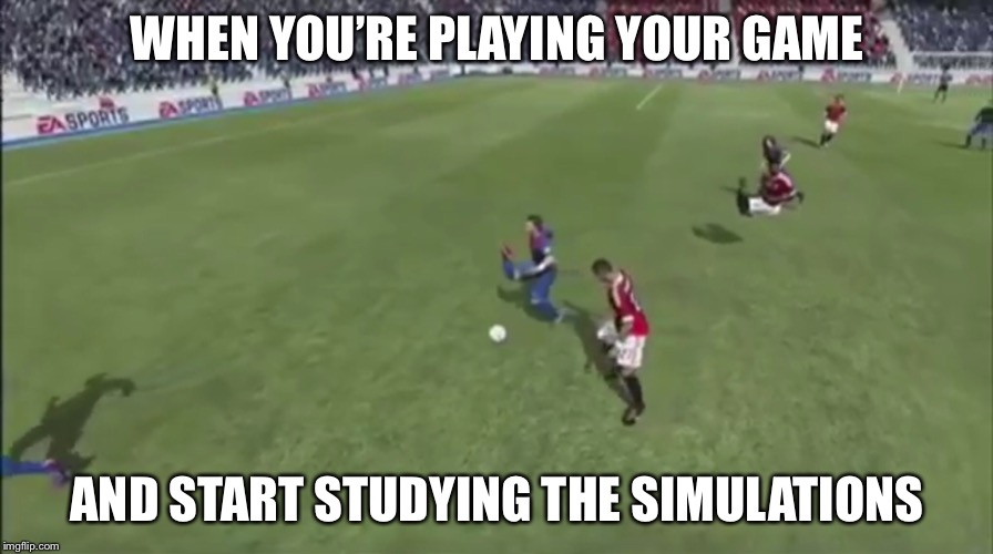 That’s not right | WHEN YOU’RE PLAYING YOUR GAME; AND START STUDYING THE SIMULATIONS | image tagged in wtf,glitch | made w/ Imgflip meme maker