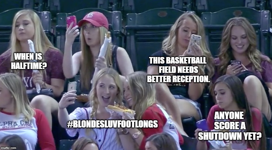 I can't even...I mean...as if. | THIS BASKETBALL FIELD NEEDS BETTER RECEPTION. #BLONDESLUVFOOTLONGS | image tagged in sports,dumb blonde | made w/ Imgflip meme maker