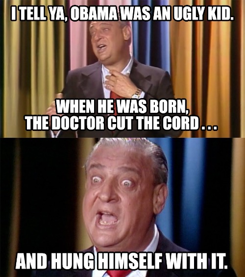 He Don't Get No Respect | image tagged in barack obama,rodney dangerfield,classic rodney,politics,political meme,ugly | made w/ Imgflip meme maker