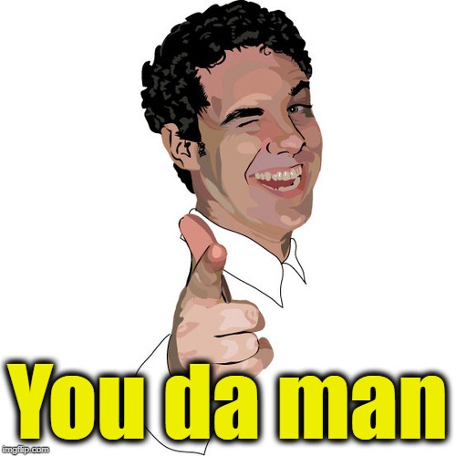 wink | You da man | image tagged in wink | made w/ Imgflip meme maker