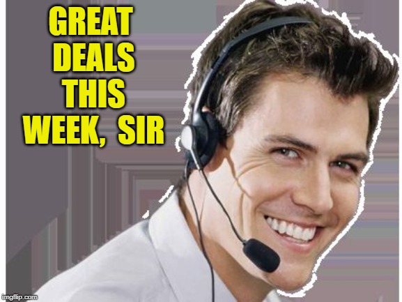 rep | GREAT DEALS THIS WEEK,  SIR | image tagged in rep | made w/ Imgflip meme maker