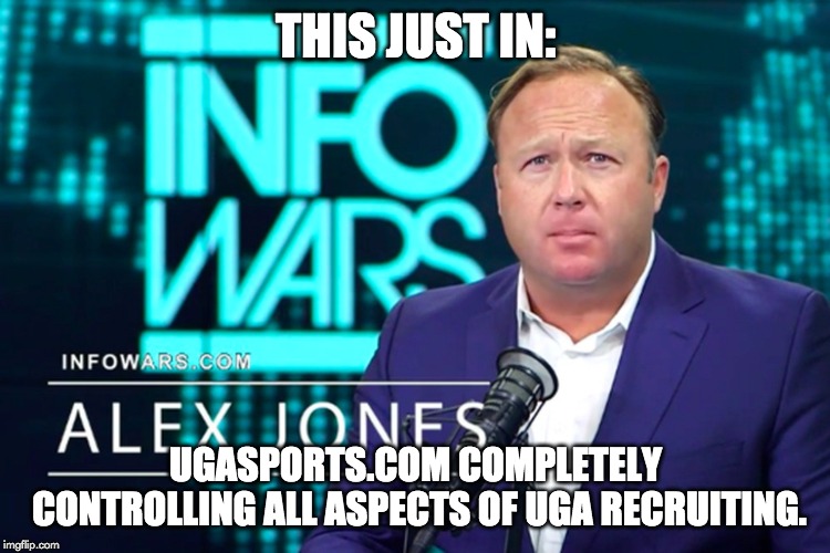 THIS JUST IN:; UGASPORTS.COM COMPLETELY CONTROLLING ALL ASPECTS OF UGA RECRUITING. | image tagged in georgia,dogs | made w/ Imgflip meme maker