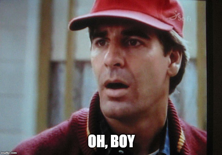 Quantum leap oh boy | OH, BOY | image tagged in quantum leap oh boy | made w/ Imgflip meme maker
