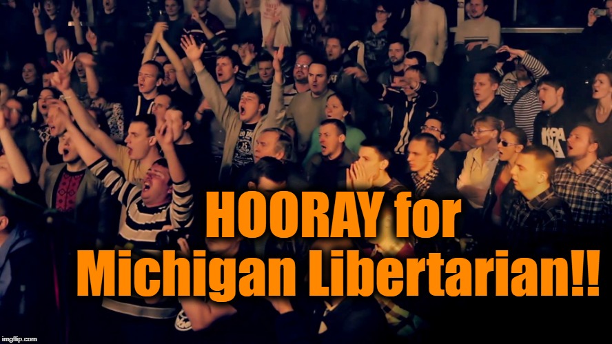 Clapping audience | HOORAY for Michigan Libertarian!! | image tagged in clapping audience | made w/ Imgflip meme maker