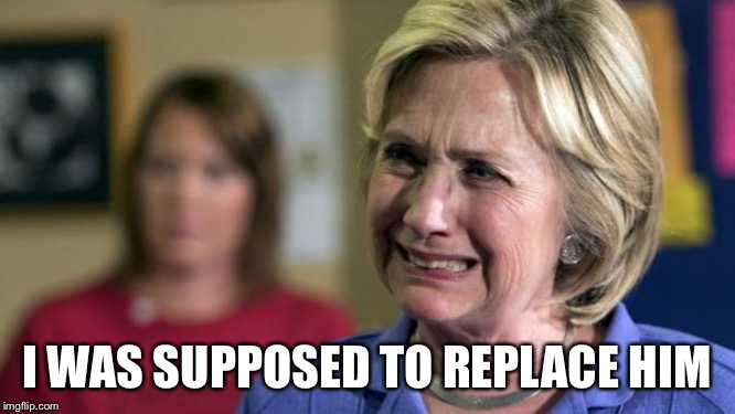 I WAS SUPPOSED TO REPLACE HIM | made w/ Imgflip meme maker