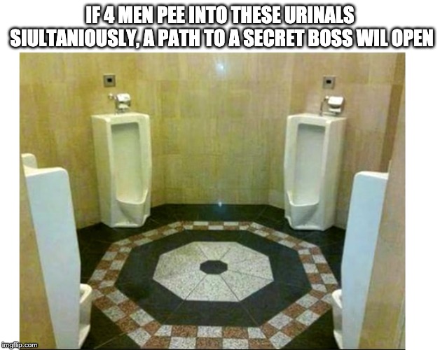 What a gamer sees | IF 4 MEN PEE INTO THESE URINALS SIULTANIOUSLY, A PATH TO A SECRET BOSS WIL OPEN | image tagged in gamer,toilet humor,boss | made w/ Imgflip meme maker