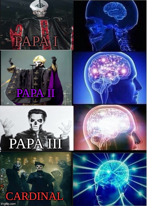 Evolution of Papa |  PAPA I; PAPA II; PAPA III; CARDINAL | image tagged in memes,expanding brain,ghost bc,papa iii | made w/ Imgflip meme maker