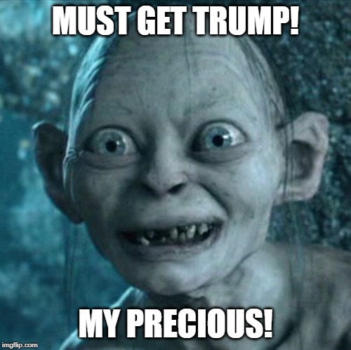 Is there a volcano we can throw Adam Schiff into? | MUST GET TRUMP! MY PRECIOUS! | image tagged in memes,gollum,schiff is gollum | made w/ Imgflip meme maker