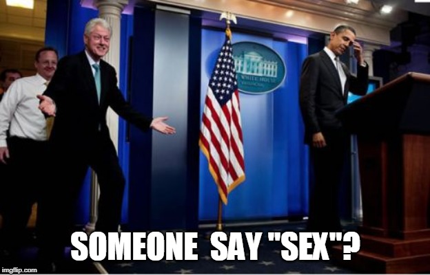 Bubba And Barack Meme | SOMEONE  SAY "SEX"? | image tagged in memes,bubba and barack | made w/ Imgflip meme maker