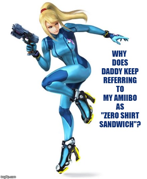 Wishful Thinking, Daddy. | WHY DOES DADDY KEEP REFERRING TO MY AMIIBO AS "ZERO SHIRT SANDWICH"? | image tagged in amiibo,nintendo,cosplay,boobs | made w/ Imgflip meme maker