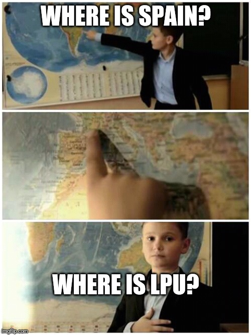 Kid and map | WHERE IS SPAIN? WHERE IS LPU? | image tagged in kid and map | made w/ Imgflip meme maker