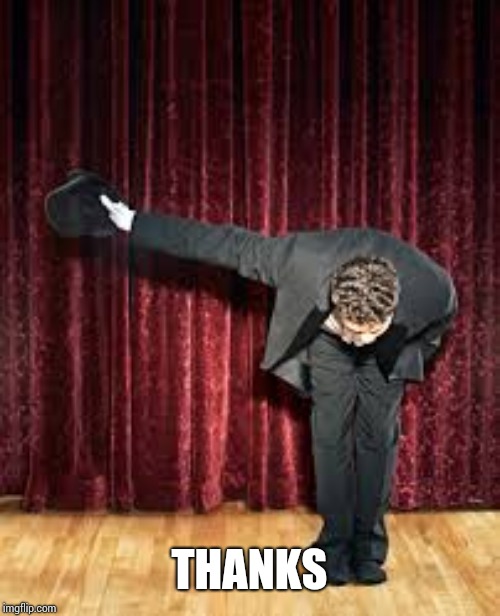 Take a bow. | THANKS | image tagged in take a bow | made w/ Imgflip meme maker