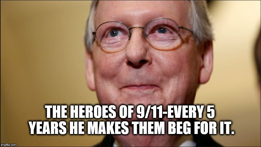 The Grim Reaper | THE HEROES OF 9/11-EVERY 5 YEARS HE MAKES THEM BEG FOR IT. | image tagged in mitch mcconnell,9/11,heroes | made w/ Imgflip meme maker