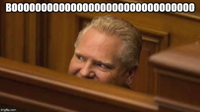 Canadian people don't like doug ford | BOOOOOOOOOOOOOOOOOOOOOOOOOOOOOOO | image tagged in doug ford hiding,boo,funny memes,funny meme,meanwhile in canada | made w/ Imgflip meme maker