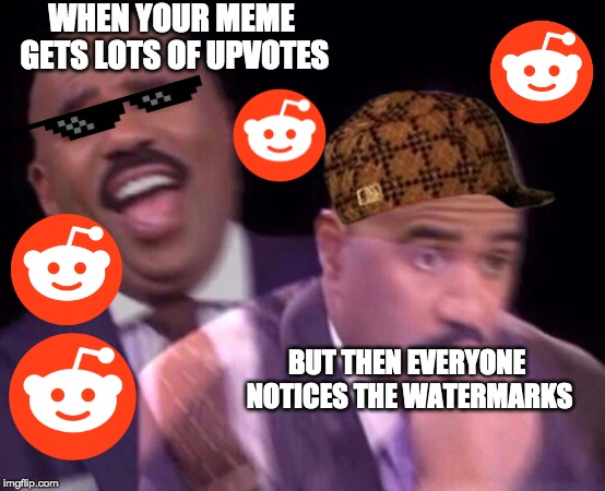 F. | WHEN YOUR MEME GETS LOTS OF UPVOTES; BUT THEN EVERYONE NOTICES THE WATERMARKS | image tagged in steve harvey laughing serious,oh snap,cops,oh no,scumbag steve | made w/ Imgflip meme maker