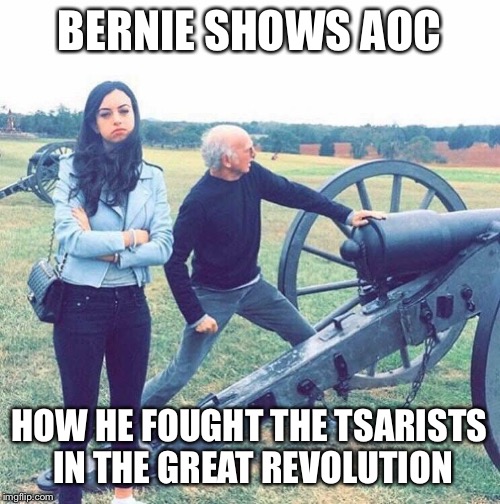 Bernie got stories | BERNIE SHOWS AOC; HOW HE FOUGHT THE TSARISTS IN THE GREAT REVOLUTION | image tagged in bernie sanders,bernie,aoc,alexandria ocasio-cortez | made w/ Imgflip meme maker