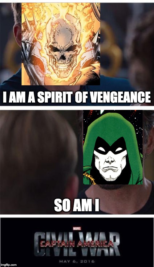 Same traits, different creations | I AM A SPIRIT OF VENGEANCE; SO AM I | image tagged in memes,marvel civil war 1,ghost rider,spectre,dc comics,marvel comics | made w/ Imgflip meme maker
