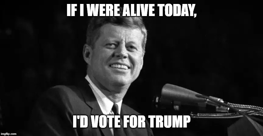 Instead of these American Hating Socialists | IF I WERE ALIVE TODAY, I'D VOTE FOR TRUMP | image tagged in truth,memes,funny,funny memes,mxm | made w/ Imgflip meme maker