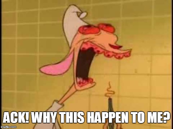 Teeth Root Canal Pain | ACK! WHY THIS HAPPEN TO ME? | image tagged in ren teeth roots,ren and stimpy | made w/ Imgflip meme maker