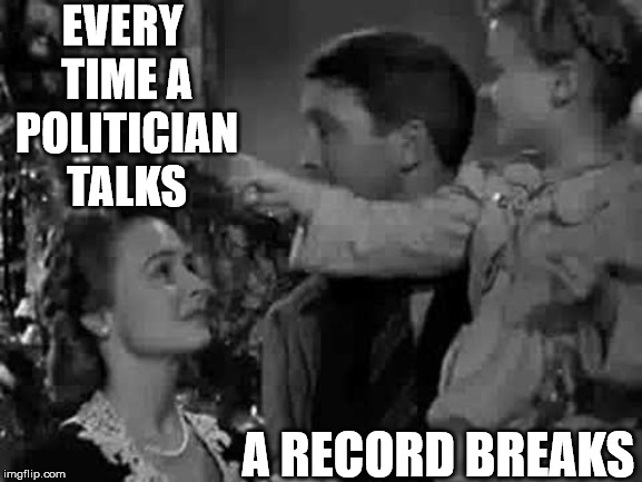 Every time a bell rings | EVERY TIME A POLITICIAN TALKS A RECORD BREAKS | image tagged in every time a bell rings | made w/ Imgflip meme maker