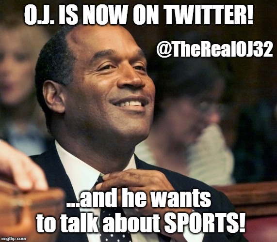 A new leaf | O.J. IS NOW ON TWITTER! @TheRealOJ32; ...and he wants to talk about SPORTS! | image tagged in oj simpson | made w/ Imgflip meme maker