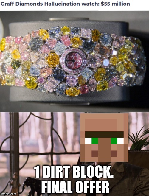 1 DIRT BLOCK. FINAL OFFER | image tagged in my final offer is this | made w/ Imgflip meme maker