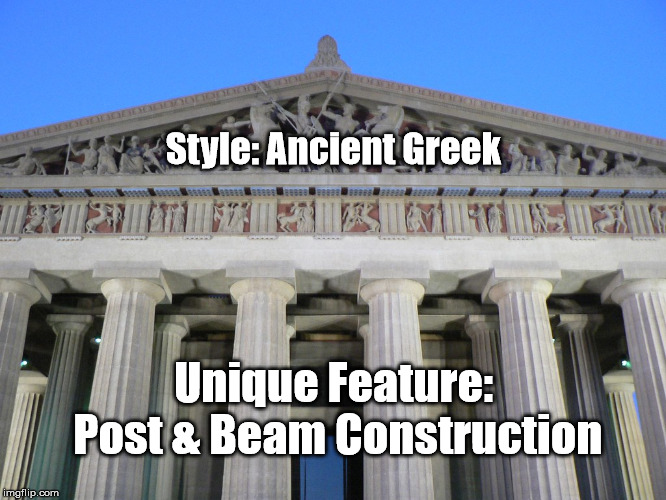 Post & Beam | Style: Ancient Greek; Unique Feature: Post & Beam Construction | image tagged in parthenon,artstyles,postandbeam | made w/ Imgflip meme maker