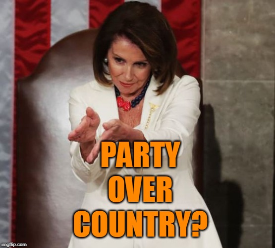 PARTY; OVER; COUNTRY? | image tagged in nancy pelosi,donald trump,impeach trump,impeachment | made w/ Imgflip meme maker