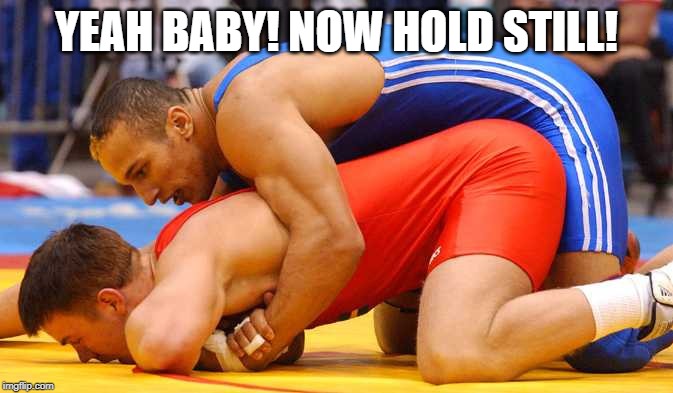 YEAH BABY! NOW HOLD STILL! | made w/ Imgflip meme maker