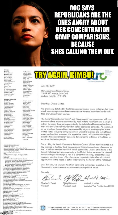 AOC SAYS REPUBLICANS ARE THE ONES ANGRY ABOUT HER CONCENTRATION CAMP COMPARISONS, BECAUSE SHES CALLING THEM OUT. TRY AGAIN, BIMBO! | image tagged in ocasio-cortez super genius,crazy alexandria ocasio-cortez,alexandria ocasio-cortez | made w/ Imgflip meme maker
