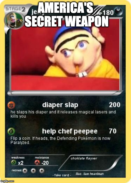 jeffy card | AMERICA'S SECRET WEAPON | image tagged in jeffy card | made w/ Imgflip meme maker