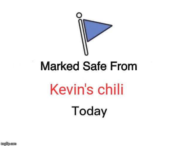 Office Reference | Kevin's chili | image tagged in memes,marked safe from | made w/ Imgflip meme maker