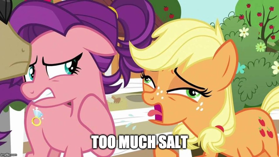 AppleJack Coughing | TOO MUCH SALT | image tagged in applejack coughing | made w/ Imgflip meme maker