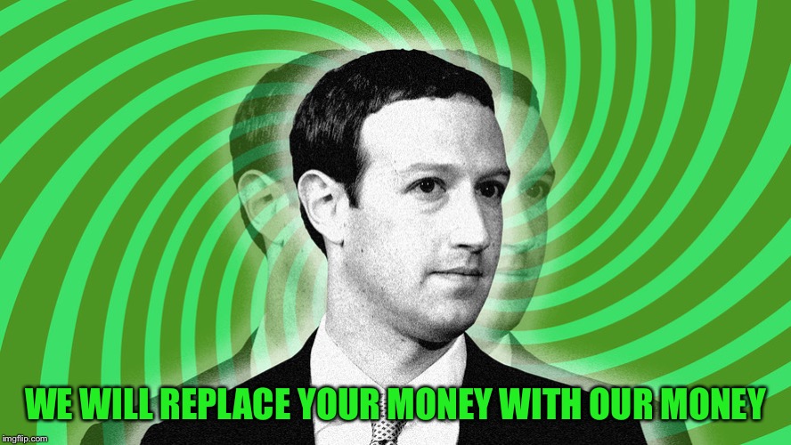 WE WILL REPLACE YOUR MONEY WITH OUR MONEY | image tagged in facebook | made w/ Imgflip meme maker