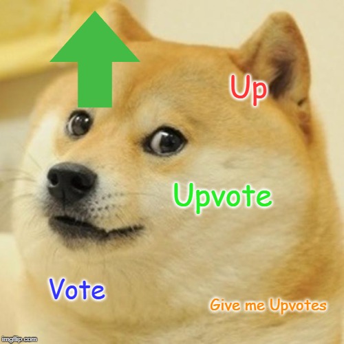 Doge | Up; Upvote; Vote; Give me Upvotes | image tagged in memes,doge | made w/ Imgflip meme maker