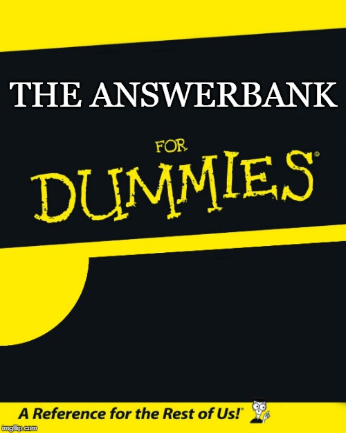 For Dummies | THE ANSWERBANK | image tagged in for dummies | made w/ Imgflip meme maker