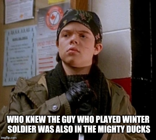 Young Winter Soldier | WHO KNEW THE GUY WHO PLAYED WINTER SOLDIER WAS ALSO IN THE MIGHTY DUCKS | image tagged in young winter soldier | made w/ Imgflip meme maker