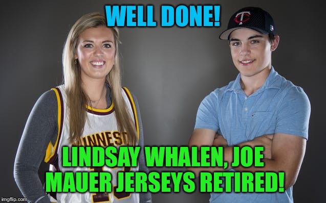 Lindsay Whalen Gophers #13, Joe Mauer Twins #7 | WELL DONE! LINDSAY WHALEN, JOE MAUER JERSEYS RETIRED! | image tagged in lindsay whalen,joe mauer | made w/ Imgflip meme maker