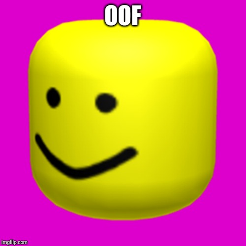 Roblox Oof | OOF | image tagged in roblox oof | made w/ Imgflip meme maker