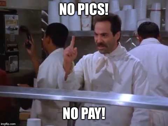 NO PICS! NO PAY! | image tagged in work | made w/ Imgflip meme maker