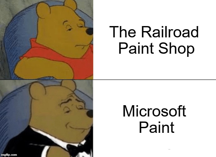 What I do to paint a locomotive | The Railroad Paint Shop; Microsoft Paint | image tagged in memes,tuxedo winnie the pooh,railroad | made w/ Imgflip meme maker