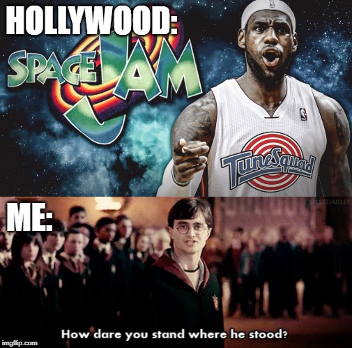 How dare you! | HOLLYWOOD:; ME: | image tagged in spacejam,mjthegoat,why | made w/ Imgflip meme maker
