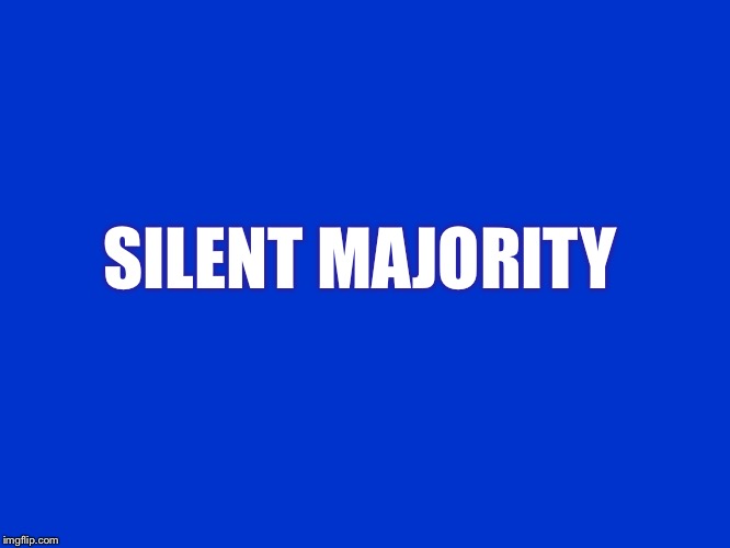 SILENT MAJORITY | made w/ Imgflip meme maker