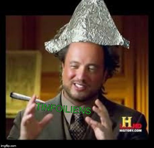 tinfoil hat aliens meme |  TINFOILIENS | image tagged in tinfoil hat aliens meme | made w/ Imgflip meme maker