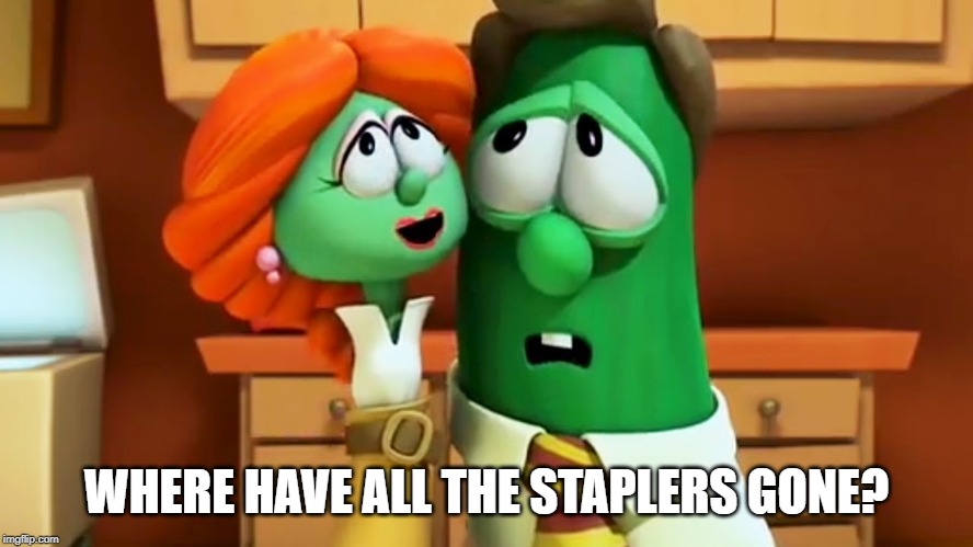 WHERE HAVE ALL THE STAPLERS GONE? | made w/ Imgflip meme maker