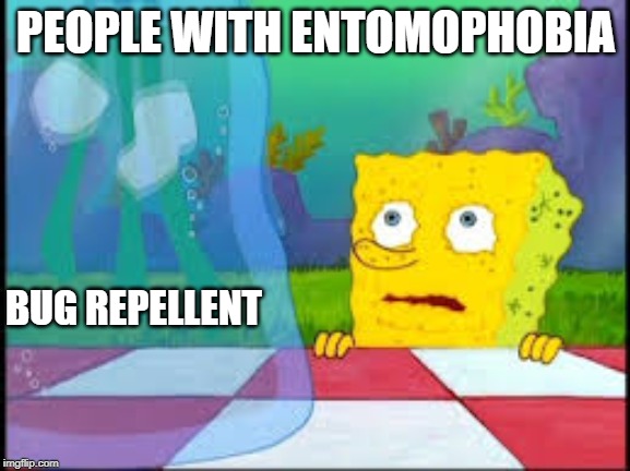 I dont need it |  PEOPLE WITH ENTOMOPHOBIA; BUG REPELLENT | image tagged in i dont need it | made w/ Imgflip meme maker
