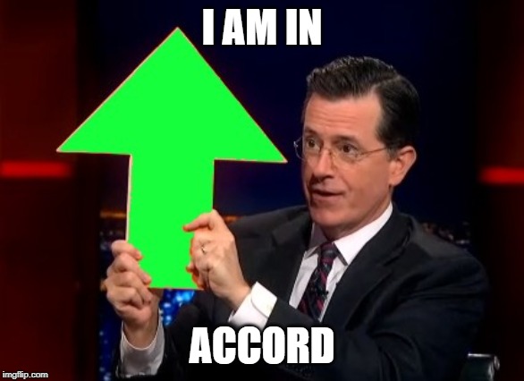 upvotes | I AM IN ACCORD | image tagged in upvotes | made w/ Imgflip meme maker
