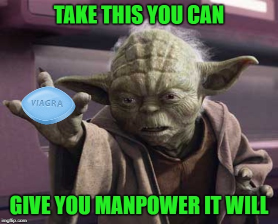 TAKE THIS YOU CAN GIVE YOU MANPOWER IT WILL | made w/ Imgflip meme maker