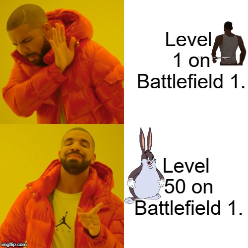 Drake Hotline Bling | Level 1 on Battlefield 1. Level 50 on Battlefield 1. | image tagged in memes,drake hotline bling | made w/ Imgflip meme maker
